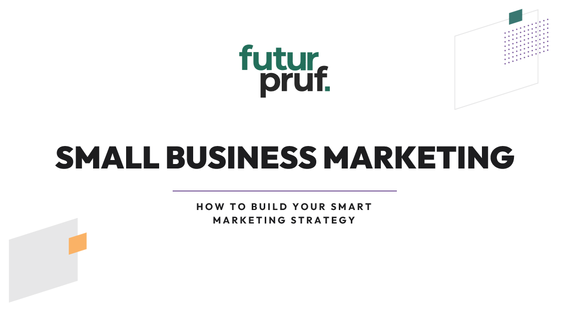 Small business marketing - how to build a smart marketing strategy